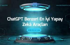 ChatGPT Benzeri En İyi Yapay Zekâ Araçları (2026 Güncel Liste)