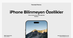 iPhone Kullanıcılarının Bilmediği Gizli Özellikler