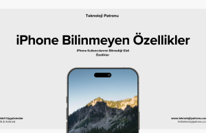 iPhone Kullanıcılarının Bilmediği Gizli Özellikler
