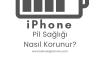 iPhone Pil Sağlığı Nasıl Korunur? (2026 Güncel Ayarlar)