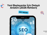 SEO Nedir? Yeni Başlayanlar İçin Detaylı Anlatım (2026 Rehberi)