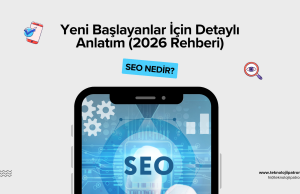 SEO Nedir? Yeni Başlayanlar İçin Detaylı Anlatım (2026 Rehberi)