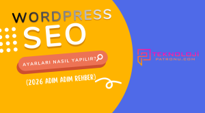 WordPress SEO Ayarları Nasıl Yapılır? (2026 Adım Adım Rehber)
