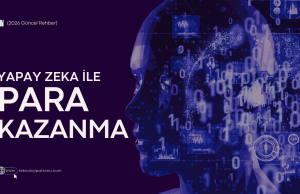Yapay Zekâ ile Para Kazanma Yolları (2026 Güncel Rehber)
