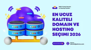 En Ucuz Kaliteli Domain ve Hosting Seçimi 2026